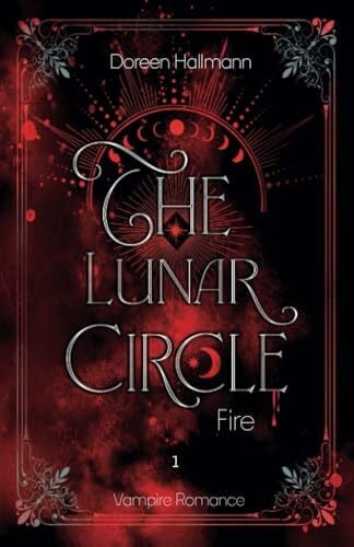 Hallmann, Doreen The Lunar Circle: Fire - Urban Fantasy Vampire Romance (Band 1)