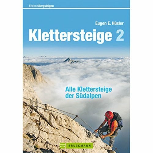 Hüsler, Eugen E. Klettersteige 2: Alle Klettersteige der Südalpen (Erlebnis Bergsteigen)