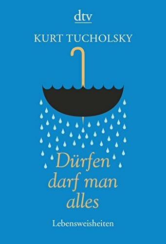 Tucholsky, Kurt Dürfen darf man alles: Lebensweisheiten