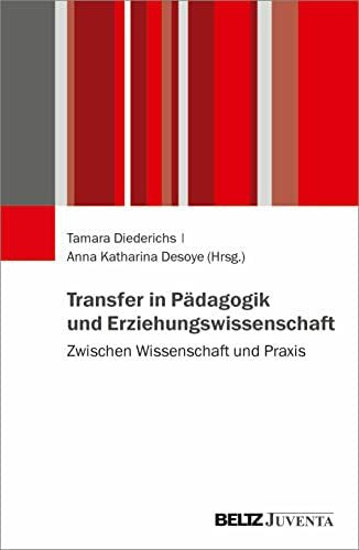 Desoye, Anna Katharina Transfer in Pädagogik und Erziehungswissenschaft: Zwischen Wissenschaft und Praxis