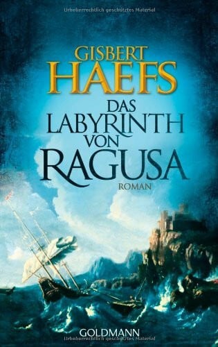 Haefs, Gisbert Das Labyrinth von Ragusa: Roman