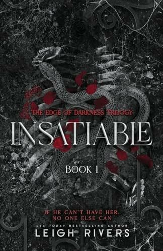 Rivers, Leigh Insatiable (The Edge of Darkness: Book 1) (The Edge of Darkness Trilogy, Band 1)