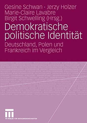 Schwelling, Birgit Demokratische politische Identität: Deutschland, Polen und Frankreich im Vergleich