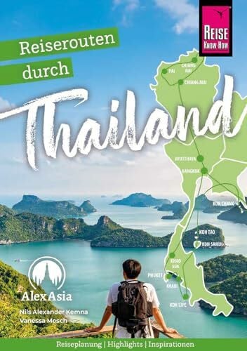 Mosch, Vanessa Reiserouten durch Thailand: Reiseplanung, Highlights, Inspirationen: Reiseroutenführer von Reise Know-How (Reiseführer)