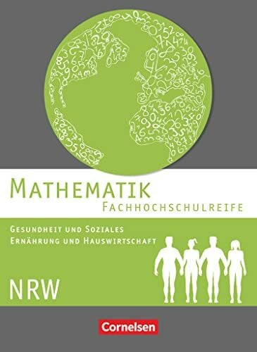 Michael, Hildegard Mathematik - Fachhochschulreife - Gesundheit und Soziales, Ernährung und Hauswirtschaft - Nordrhein-Westfalen: Schulbuch (Mathematik - ... Hauswirtschaft - Nordrhein-Westfalen 2016)