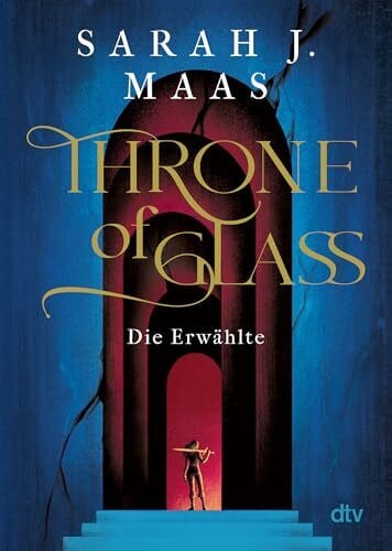 Maas, Sarah J. Throne of Glass – Die Erwählte: Roman (Die Throne of Glass-Reihe, Band 1)