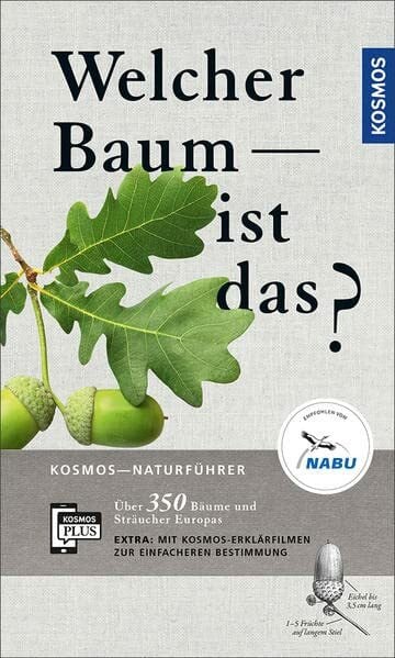 Spohn, Dr. Roland Welcher Baum ist das?: Über 350 Bäume und Sträucher Europas. Mit kostenloser KOSMOS-PLUS-App mit Erklärfilmen zur einfacheren Bestimmung (Kosmos-Naturführer)