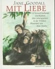 Marks, Alan Mit Liebe: 10 herzerfrischende Geschichten über Schimpansen in der Wildnis