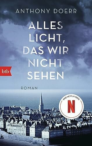 Löcher-Lawrence, Werner Alles Licht, das wir nicht sehen: Roman - Das Buch zur Netflix-Serie