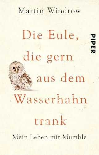 Hübner, Sabine Die Eule, die gern aus dem Wasserhahn trank: Mein Leben mit Mumble
