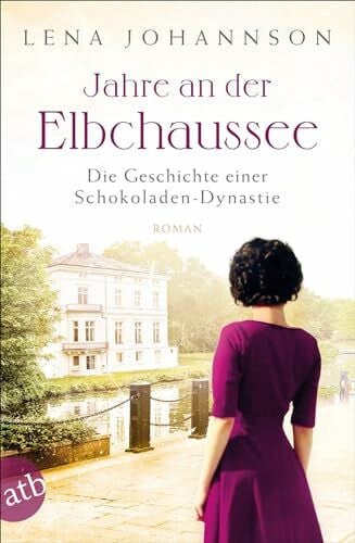 Johannson, Lena Jahre an der Elbchaussee: Die Geschichte einer Schokoladen-Dynastie (Die große Hamburg-Saga, Band 2)