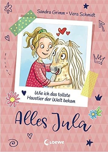Schmidt, Vera Alles Jula (Band 1) - Wie ich das tollste Haustier der Welt bekam: Erstlesebuch für Mädchen ab 7 Jahre - Kinderbuch, Erstleser