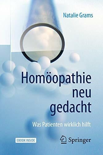 Grams, Natalie Homöopathie neu gedacht: Was Patienten wirklich hilft