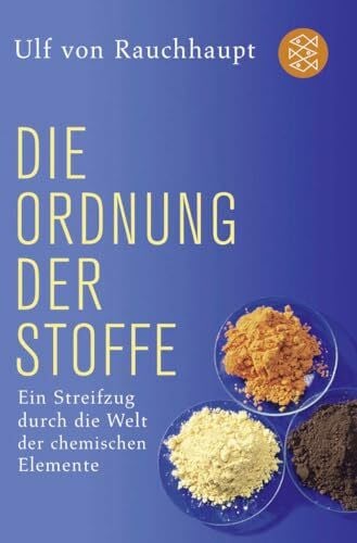 Rauchhaupt, Ulf von Die Ordnung der Stoffe: Ein Streifzug durch die Welt der chemischen Elemente