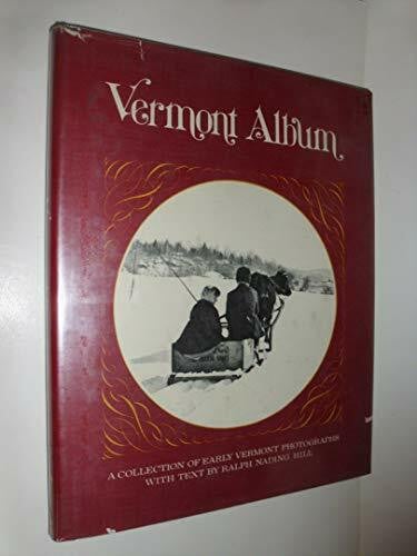 ralph-nading-hill Vermont Album. A collection of early Vermont photographs.