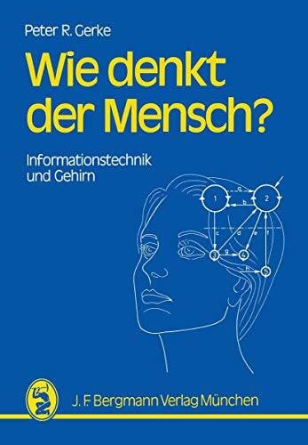 Gerke, Peter R. R. Wie denkt der Mensch?: Informationstechnik und Gehirn