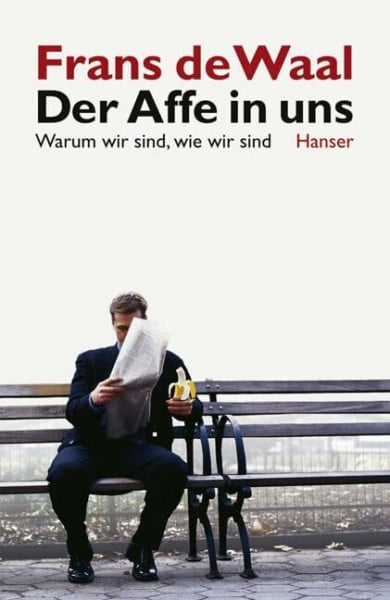 de Waal, Frans Der Affe in uns: Warum wir sind, wie wir sind