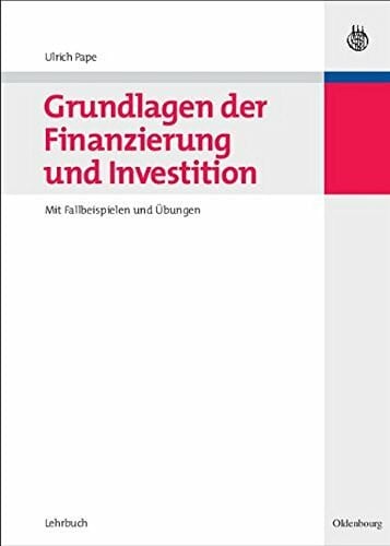 Pape, Ulrich Grundlagen der Finanzierung und Investition: Mit Fallbeispielen und Übungen