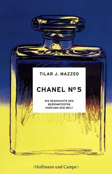 Weiß, Robert A. Chanel No. 5: Die Geschichte des berühmtesten Parfums der Welt