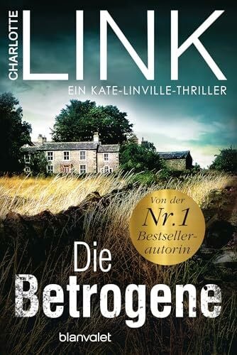 Link, Charlotte Die Betrogene: Kriminalroman (Die Kate-Linville-Reihe, Band 1): Ein Kate-Linville-Thriller