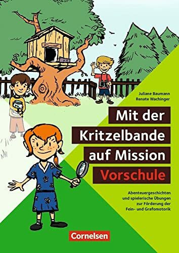 Wachinger, Renate Mit der Kritzelbande auf Mission 'Vorschule': Abenteuergeschichten und spielerische Übungen zur Förderung der Fein- und Grafomotorik