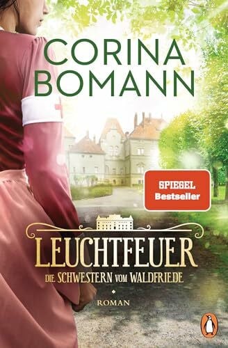 Bomann, Corina Leuchtfeuer: Die Schwestern vom Waldfriede - Roman. Die mitreißende historische Saga – jeder Band ein Bestseller! (Die Waldfriede-Saga, Band 2)