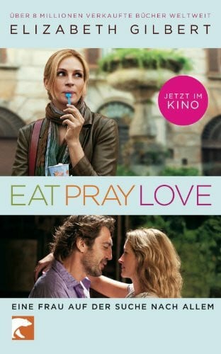 Mill, Maria Eat, Pray, Love: Filmausgabe: Eine Frau auf der Suche nach allem. Filmausgabe