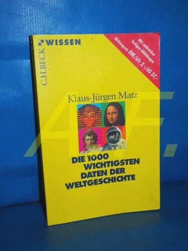 Matz, Klaus J Die 1000 wichtigsten Daten der Weltgeschichte (C. H. Beck Wissen in der Beck'schen Reihe)