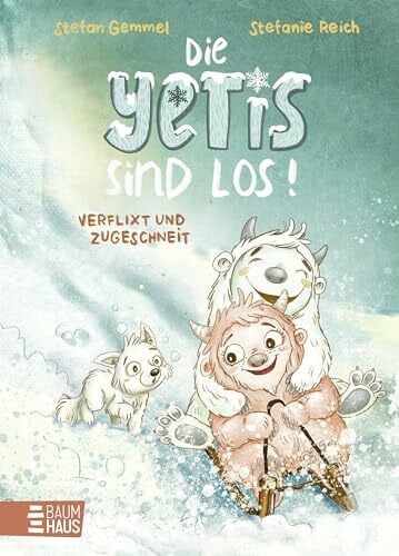 Reich, Stefanie Die Yetis sind los! - Verflixt und zugeschneit (Band 1): Abenteuerliche Vorlesegeschichte über Mut und Neugier