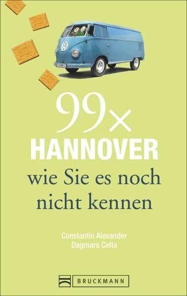 Celta, Dagmara Bruckmann Reiseführer: 99 x Hannover wie Sie es noch nicht kennen. 99x Kultur, Natur, Essen und Hotspots abseits der bekannten Highlights.