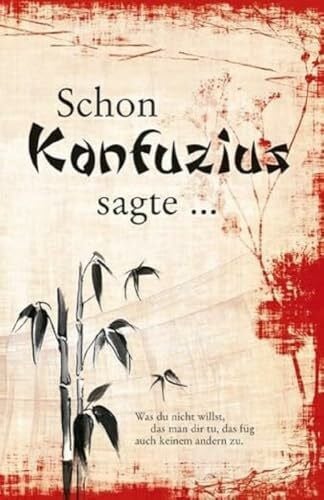 Ferrier, Anne Schon Konfuzius sagte ...: Texte, entnommen aus 'Kungfutse Grspräche (Lun Yü)'