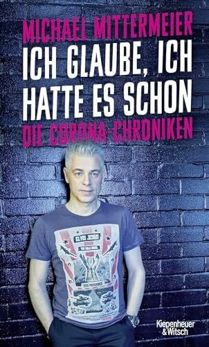 Mittermeier, Michael Ich glaube, ich hatte es schon: Die Corona-Chroniken