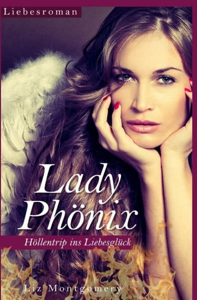 Montgomery, Liz Lady Phönix - Höllentrip ins Liebesglück