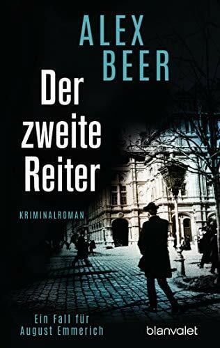 Beer, Alex Der zweite Reiter: Ein Fall für August Emmerich - Kriminalroman - Bestes Lesevergnügen von der Meisterin des historischen Kriminalromans! (Die Kriminalinspektor-Emmerich-Reihe, Band 1)