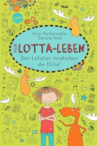 Kohl, Daniela Mein Lotta-Leben (6). Den Letzten knutschen die Elche