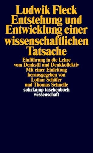 Schnelle, Thomas Entstehung und Entwicklung einer wissenschaftlichen Tatsache: Einführung in die Lehre vom Denkstil und Denkkollektiv (suhrkamp taschenbuch wissenschaft)