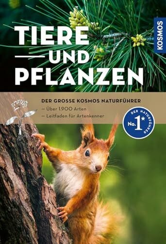 -, - Der große Kosmos-Naturführer Tiere und Pflanzen: Naturführer und Nachschlagewerk mit 900 Tieren sowie 1000 Pflanzen und Pilzen, über 2.400 Abbildungen. Tierstimmen und Filme auf der Kosmos-Plus-App