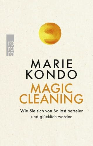 Lubitz, Dr. Monika Magic Cleaning: Wie Sie sich von Ballast befreien und glücklich werden