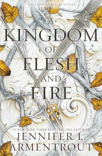 Armentrout, Jennifer L. A Kingdom of Flesh and Fire: A Blood and Ash Novel