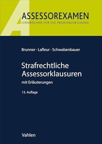 Lafleur, Meike Strafrechtliche Assessorklausuren: mit Erläuterungen (Assessorexamen)