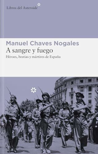Cintas, María Isabel A SANGRE Y FUEGO: Héroes, bestias y mártires de España (Libros del Asteroide, Band 81)