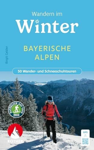 Gelder, Birgit Wandern im Winter - Bayerische Alpen: 50 Wander- und Schneeschuhtouren mit GPS-Tracks (Rother Wanderbuch)