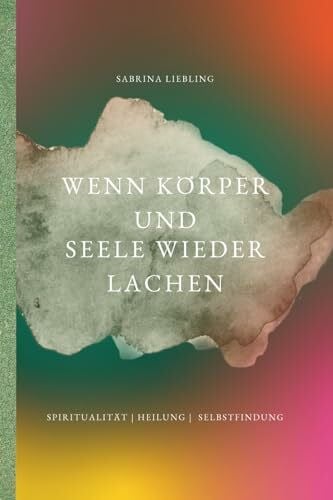 Liebling, Sabrina Wenn Körper und Seele wieder lachen