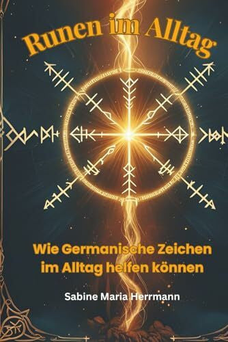Herrmann, Sabine Maria Runen im Alltag: Wie Germanische Zeichen im Alltag helfen