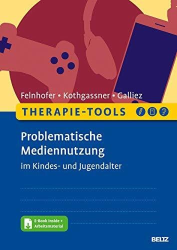 Galliez, Stéphanie Therapie-Tools Problematische Mediennutzung im Kindes- und Jugendalter: Mit E-Book inside und Arbeitsmaterial (Beltz Therapie-Tools)
