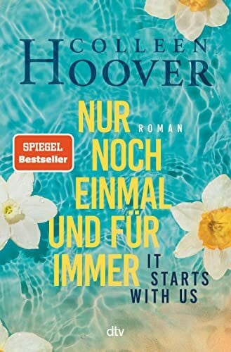 Galić, Anja It starts with us – Nur noch einmal und für immer: Roman | Der langersehnte Roman der Queen of Love (Lily, Ryle und Atlas-Reihe, Band 2)