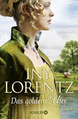 Lorentz, Iny Das goldene Ufer: Roman | Die große historische Auswanderersaga von Erfolgsautorin Iny Lorentz (Die Auswanderer-Saga, Band 1)