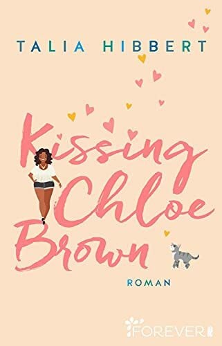 Hibbert, Talia Kissing Chloe Brown: Roman | Riesiger TikTok-Erfolg in den USA – Die perfekte Mischung aus Feelgood-RomCom und Romance (Brown Sisters, Band 1)