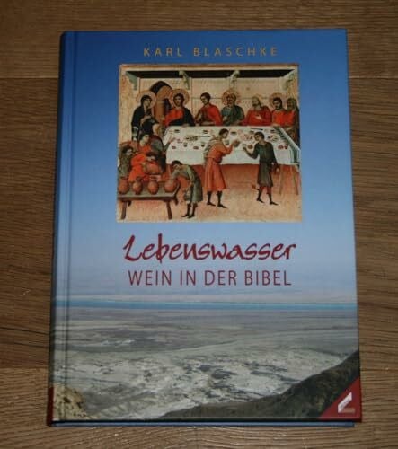 Blaschke, Karl Lebenswasser: Wein in der Bibel