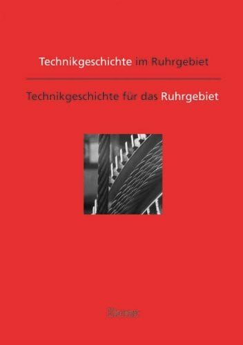Rasch, Manfred Technikgeschichte im Ruhrgebiet: Technikgeschichte für das Ruhrgebiet